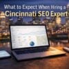 What to Expect When Hiring a Cincinnati SEO Expert