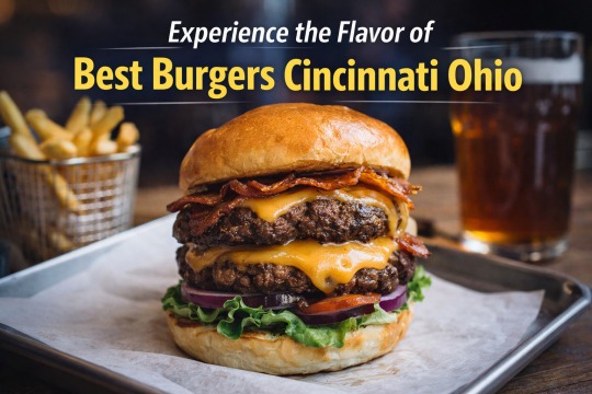 Experience the Flavor of Best Burgers Cincinnati Ohio