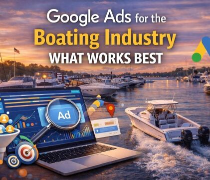 Google Ads for the Boating Industry: What Works Best