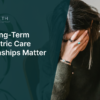 Why Long-Term Psychiatric Care Relationships Matter