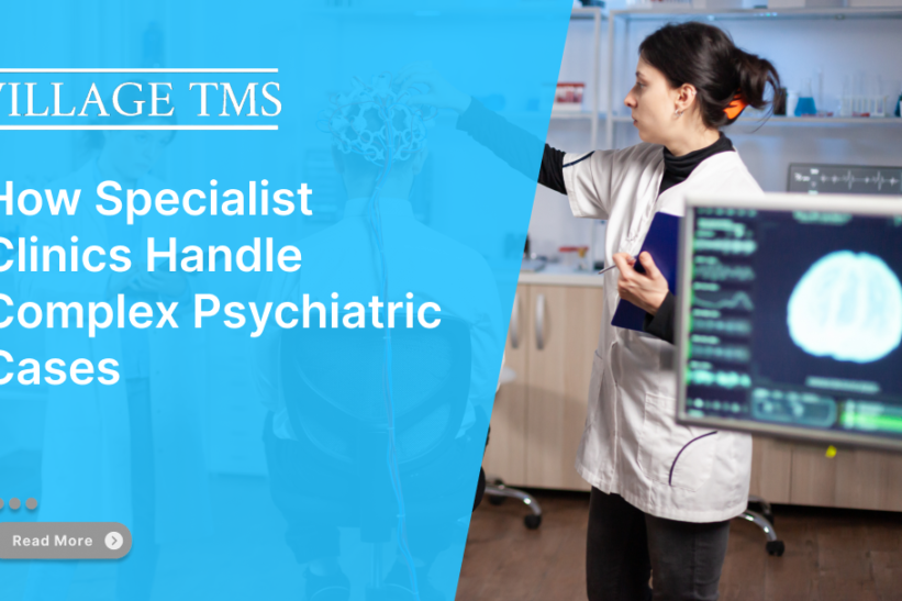 How Specialist Clinics Handle Complex Psychiatric Cases